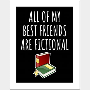 All of my best friends are fictional Posters and Art